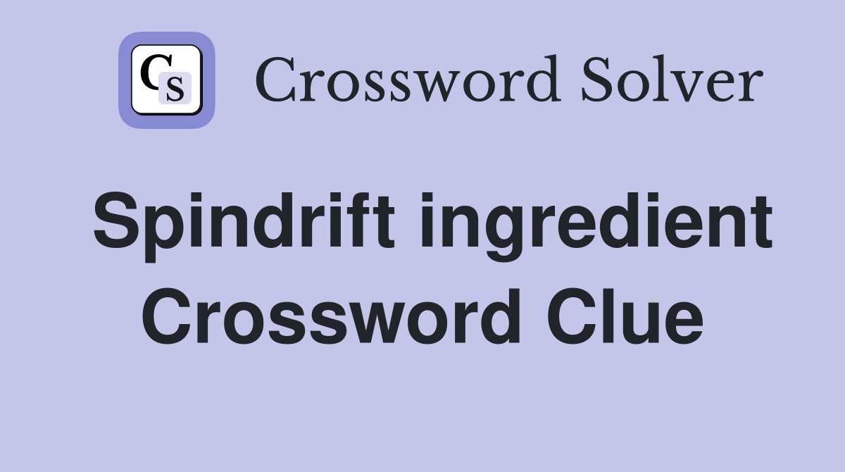 Spindrift ingredient Crossword Clue Answers Crossword Solver